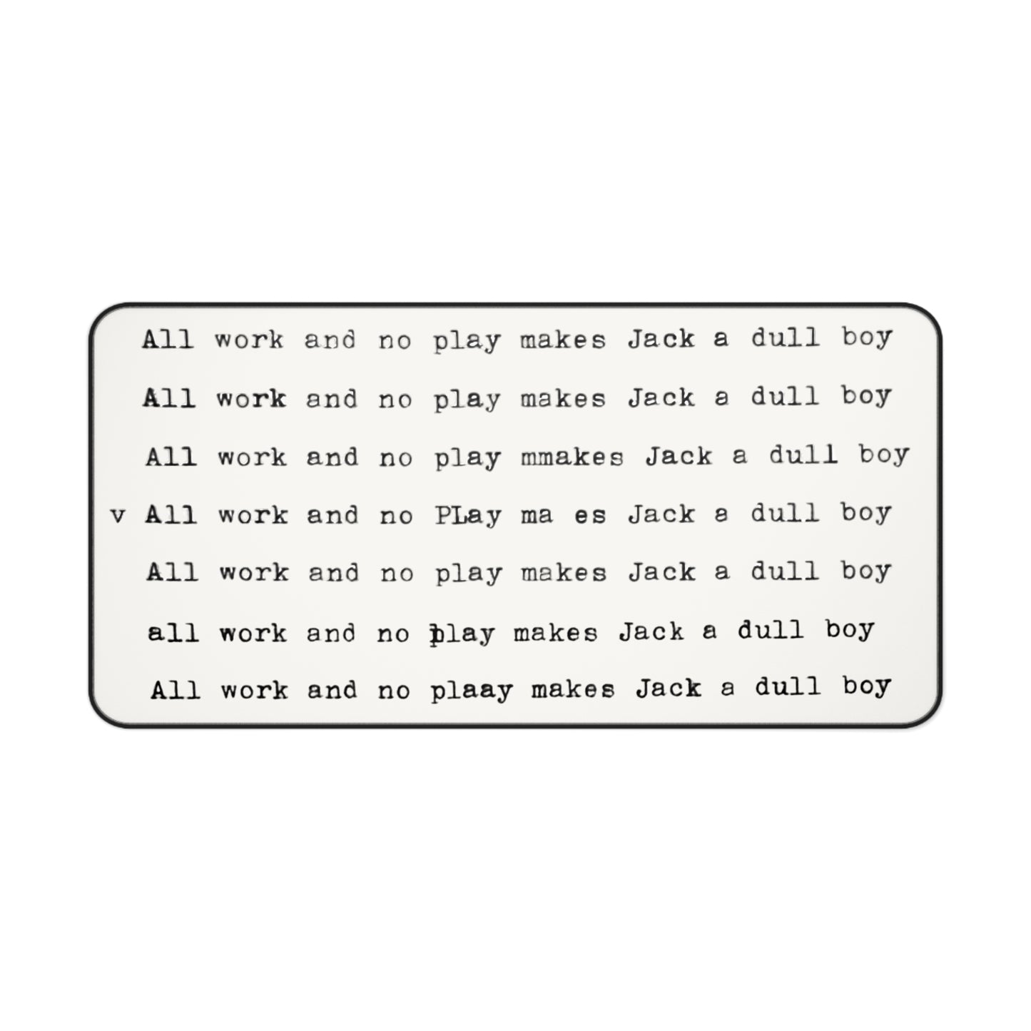 Typewriter "All Work and No Play Makes Jack a Dull Boy" Desk Mat