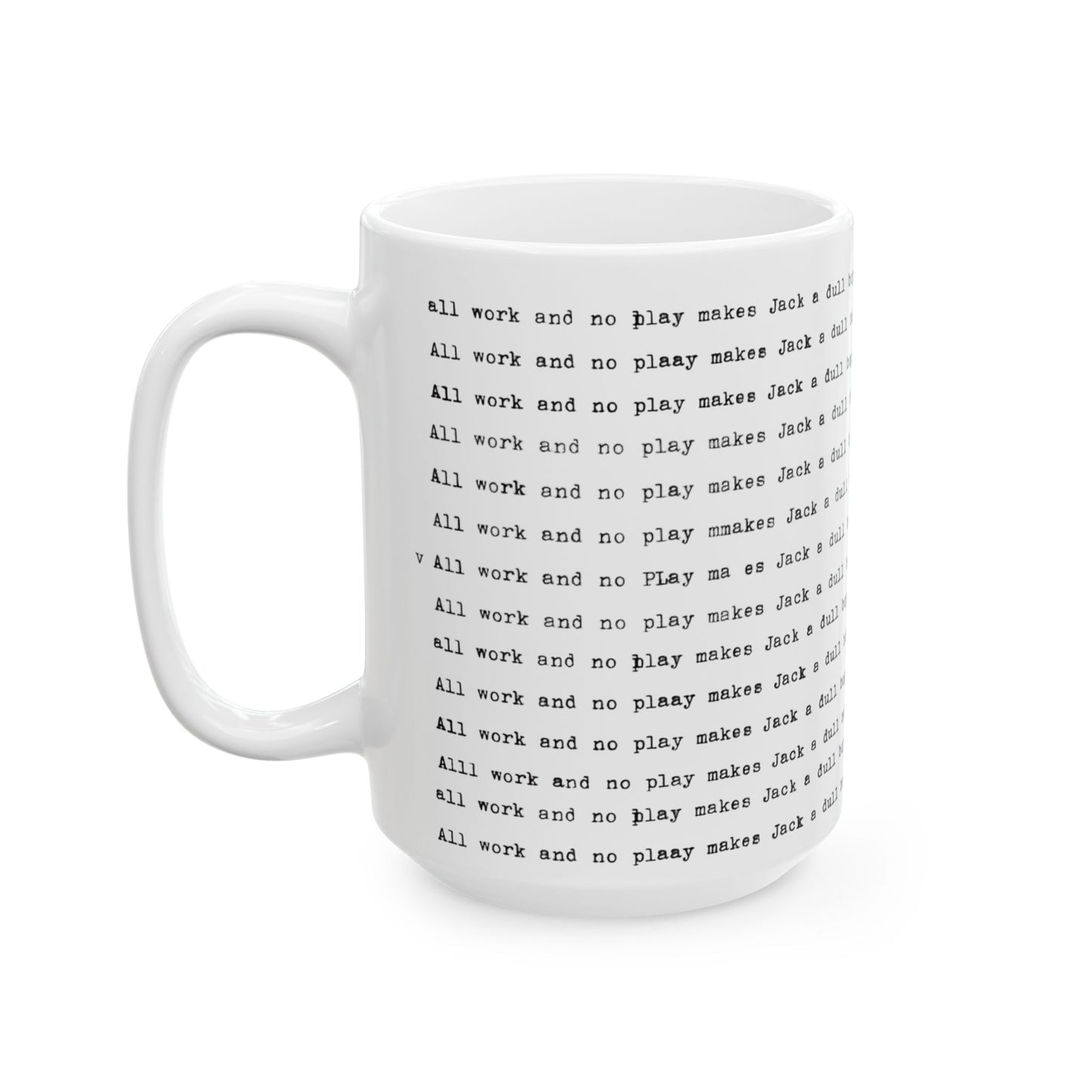 All Work and No Play Makes Jack a Dull Boy - Coffee Mug from "The Shining" movie 11oz and 15oz, 2 sided printing