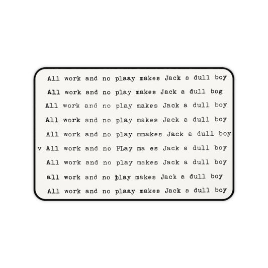 Typewriter "All Work and No Play Makes Jack a Dull Boy" Desk Mat, Homage to The Shining