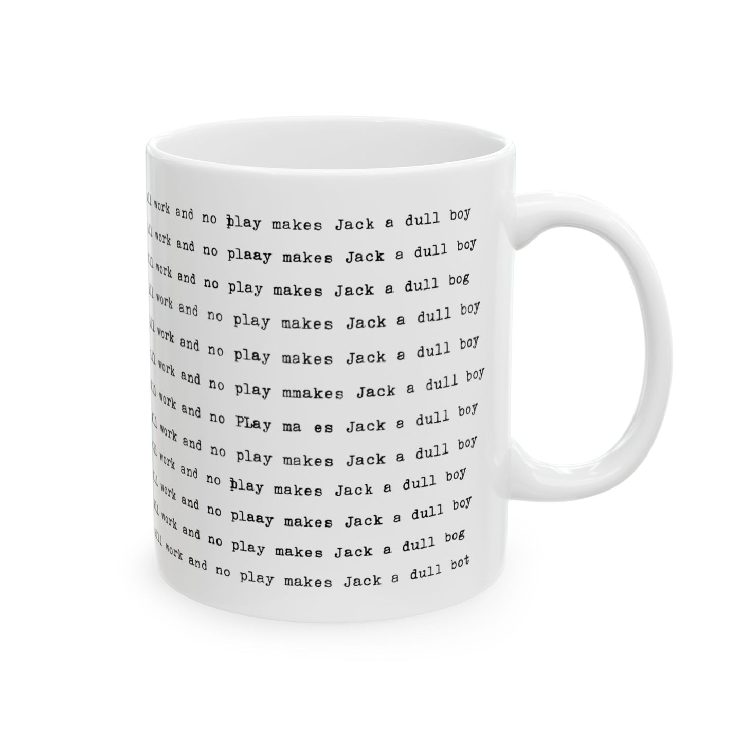 All Work and No Play Makes Jack a Dull Boy - Coffee Mug from "The Shining" movie 11oz and 15oz, 2 sided printing