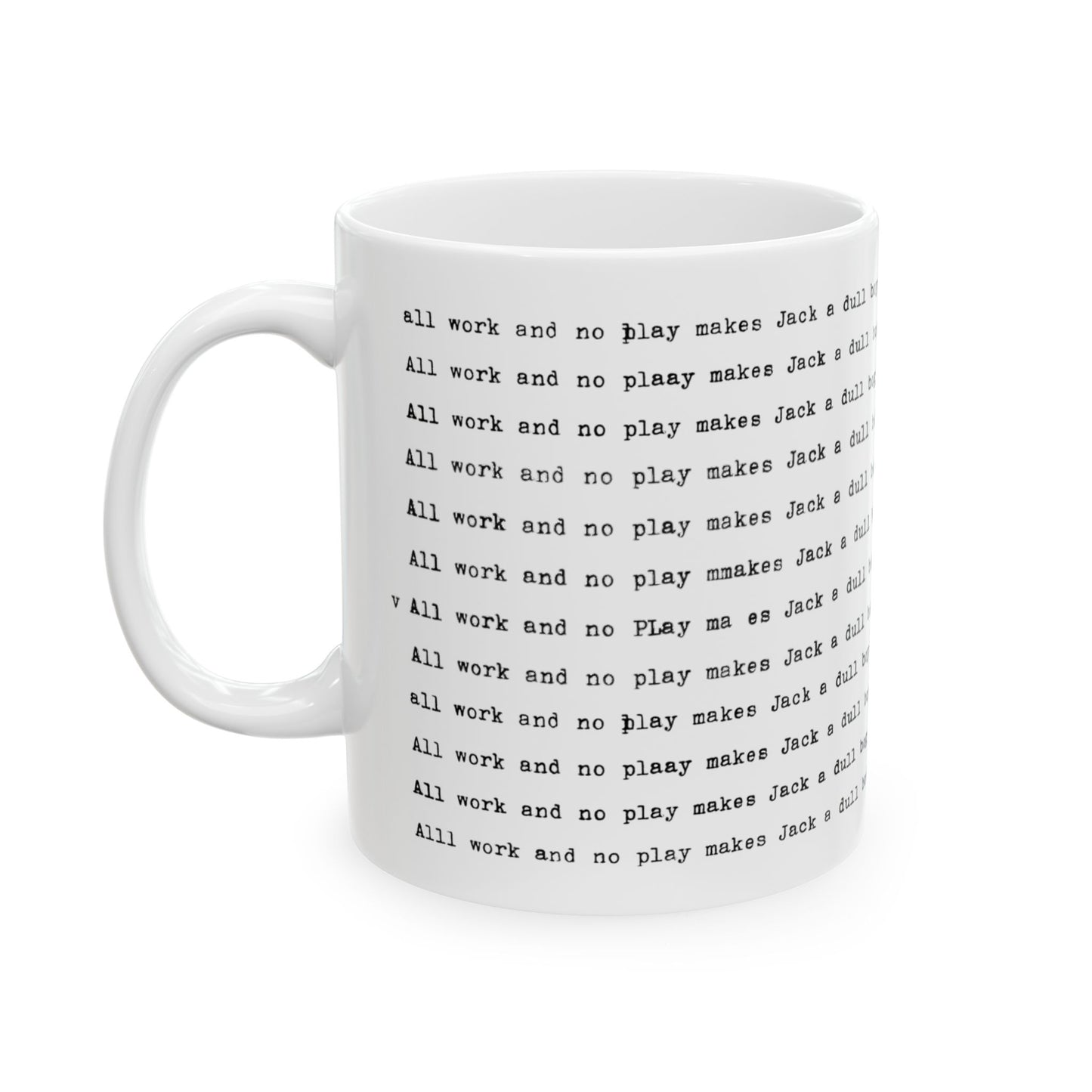 All Work and No Play Makes Jack a Dull Boy - Coffee Mug from "The Shining" movie 11oz and 15oz, 2 sided printing
