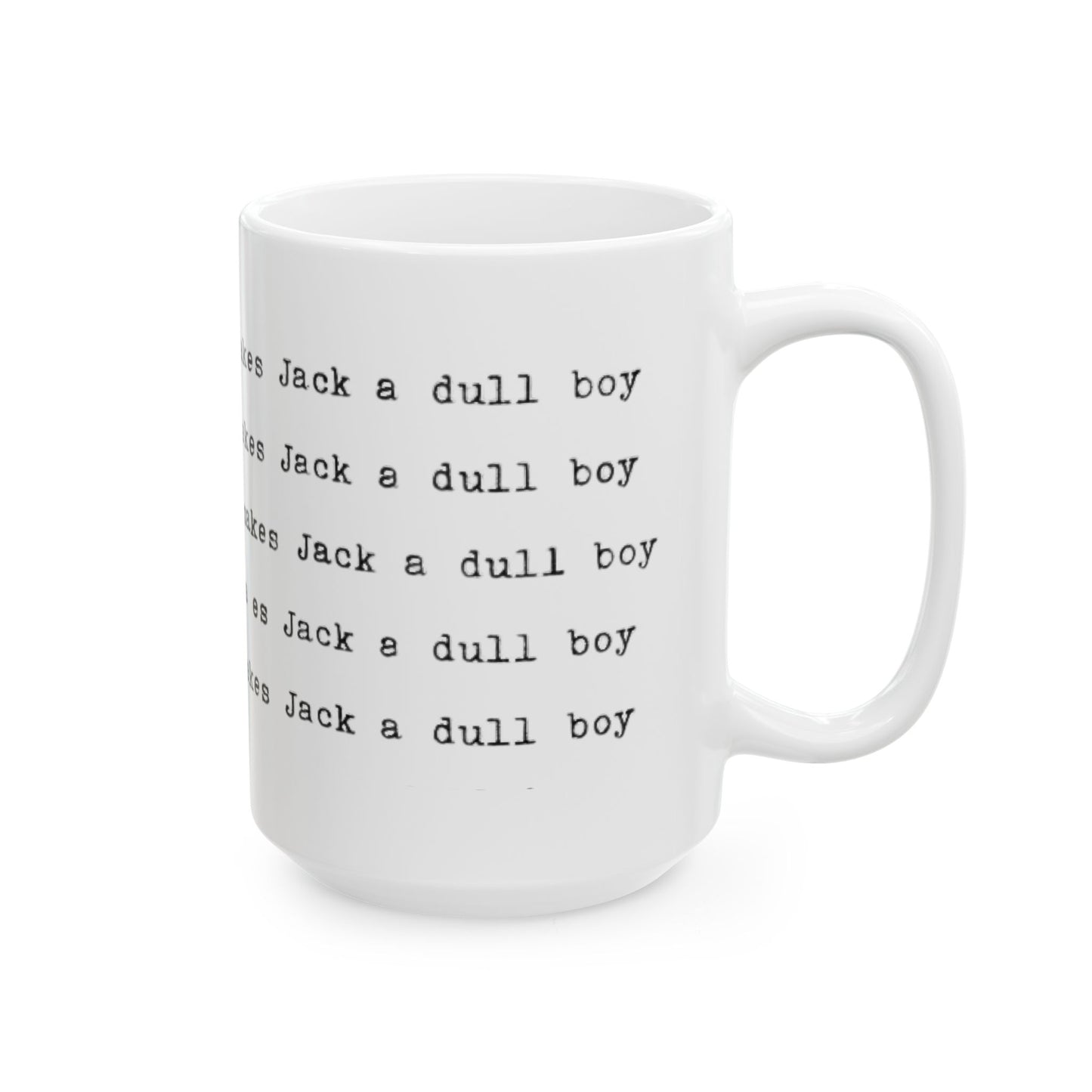 The Shining Ceramic Mug, All Work and No Play Makes Jack a Dull Boy, 11 & 15oz