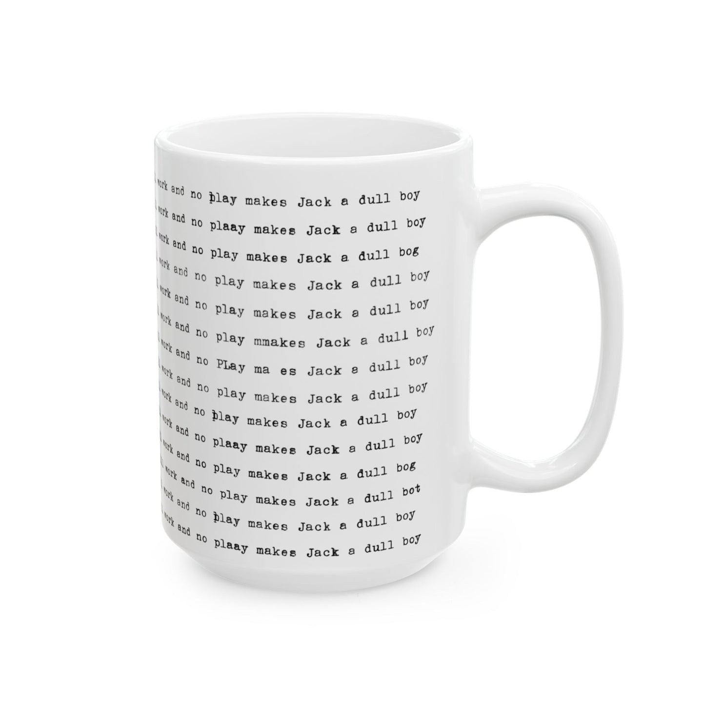 All Work and No Play Makes Jack a Dull Boy - Coffee Mug from "The Shining" movie 11oz and 15oz, 2 sided printing